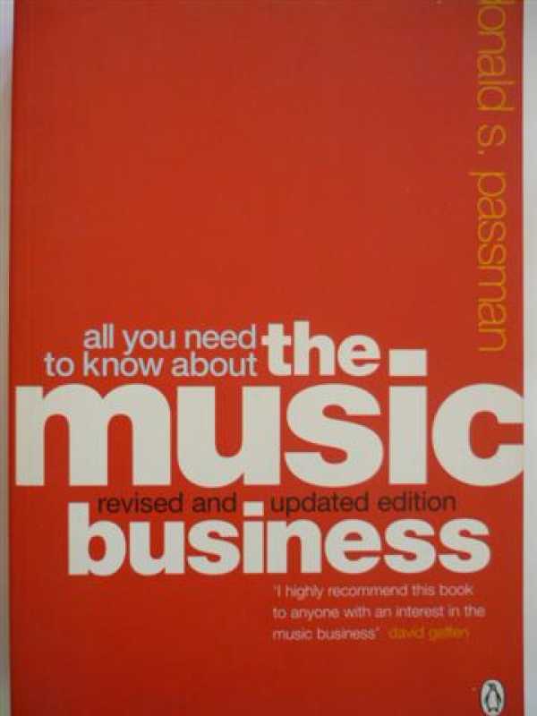 All You Need To Know About The Music Business By Donald S. Passman